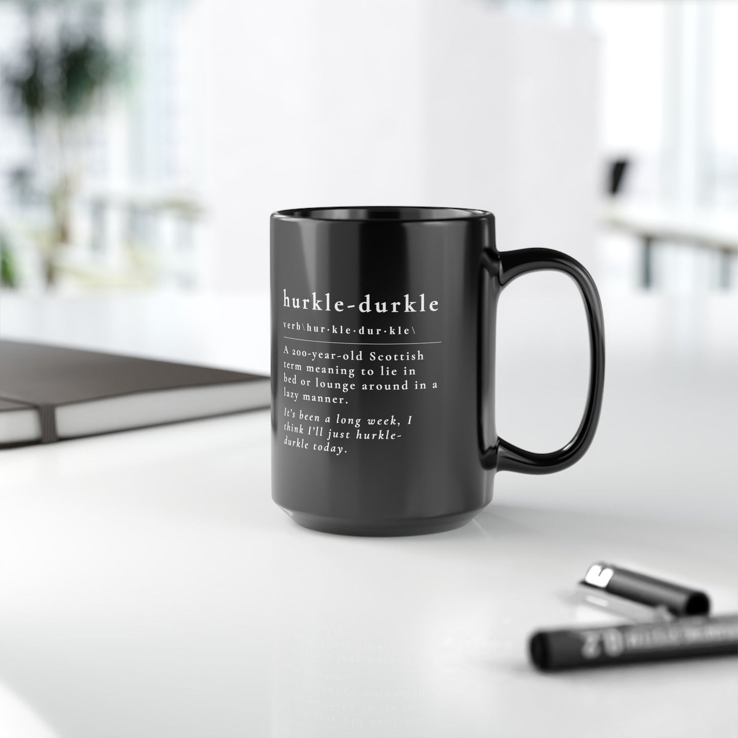 Cozy Black Mug | Hurkle-Durkle Definition | Gift for Coffee Lovers, Relaxation, Home Office, Unique Mug for Tea,