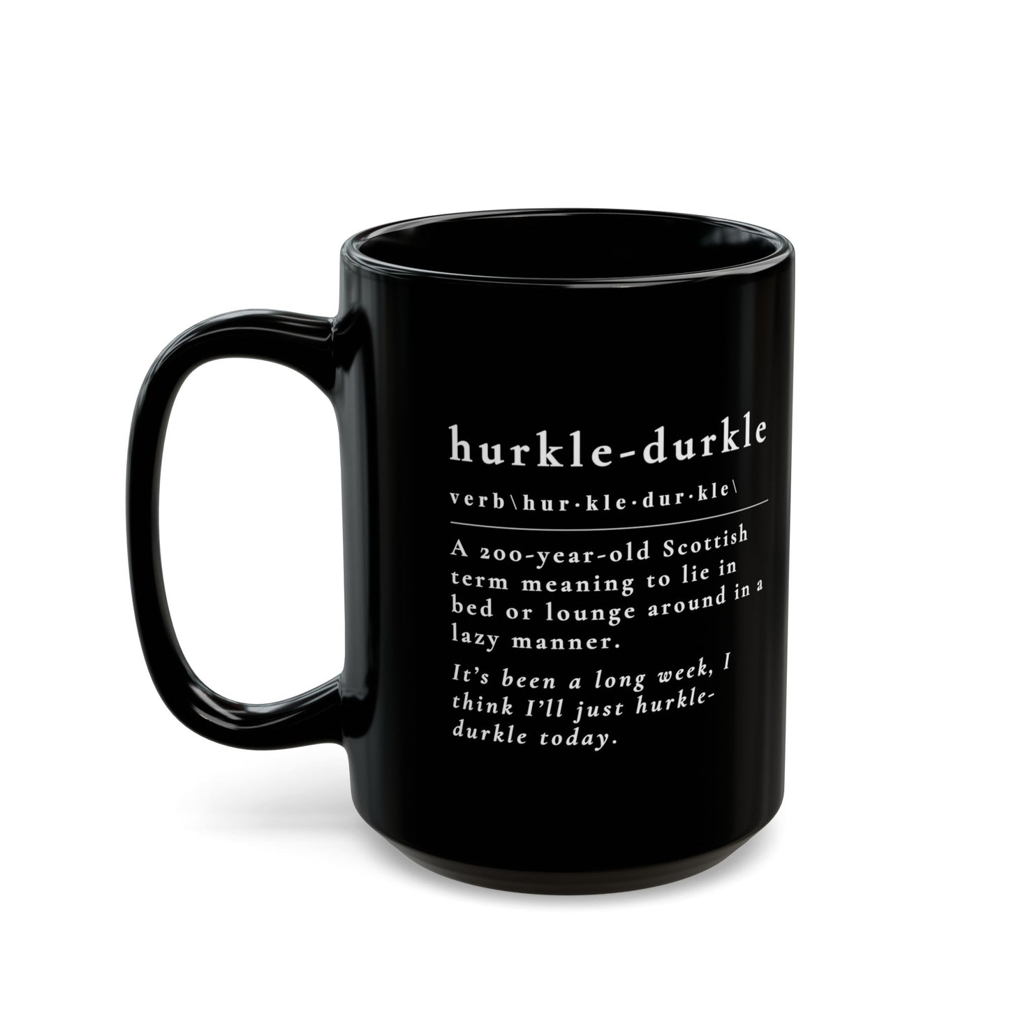 Cozy Black Mug | Hurkle-Durkle Definition | Gift for Coffee Lovers, Relaxation, Home Office, Unique Mug for Tea,