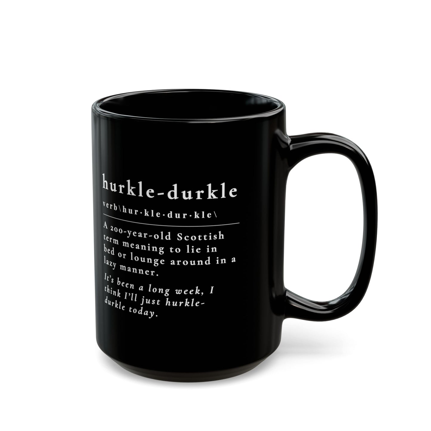 Cozy Black Mug | Hurkle-Durkle Definition | Gift for Coffee Lovers, Relaxation, Home Office, Unique Mug for Tea,