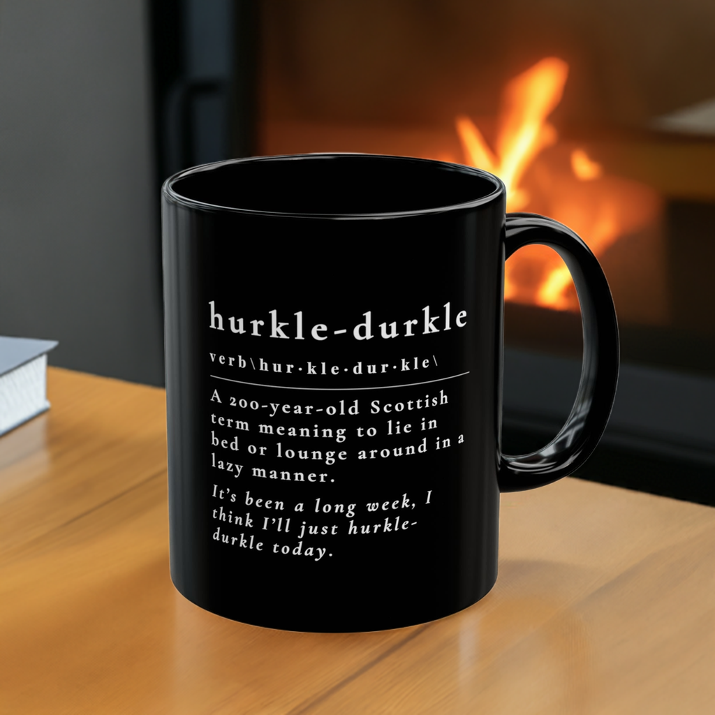 Cozy Black Mug | Hurkle-Durkle Definition | Gift for Coffee Lovers, Relaxation, Home Office, Unique Mug for Tea,